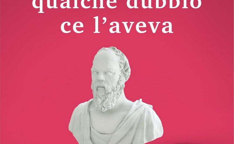 Anche Socrate qualche dubbio ce l&rsquo;aveva