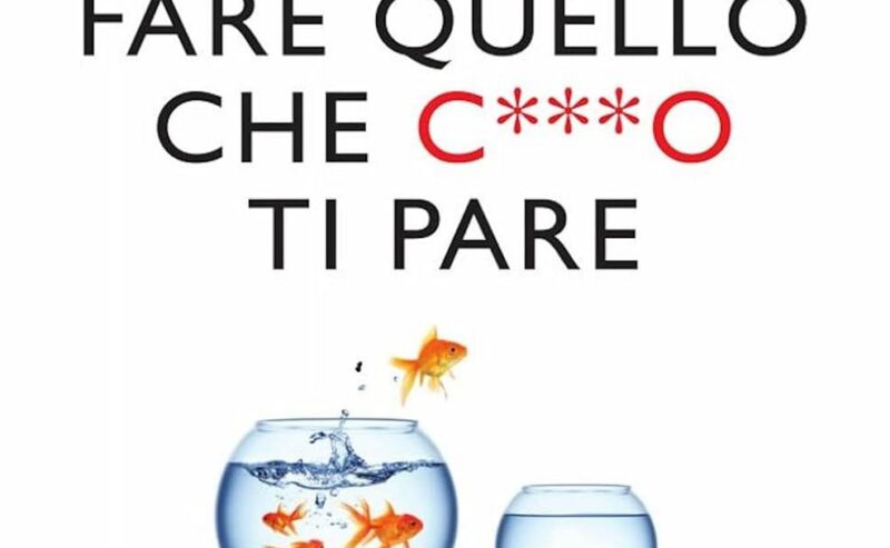 La sottile arte di fare quello che c***o ti pare